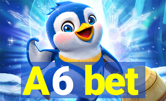 A6 bet